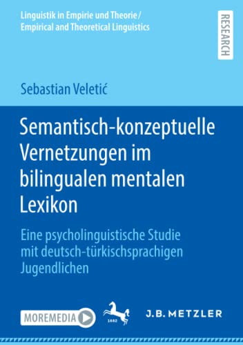Semantisch-konzeptuelle Vernetzungen im bilingualen mentalen Lexikon: Eine psycholinguistische Studie mit deutsch-türkischsprachigen Jugendlichen ... and Theoretical Linguistics)