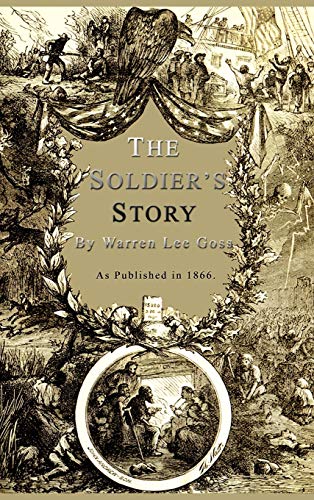The Soldier's Story: Of His Captivity at Andersonville, Belle Isle and Other Rebel Prisons