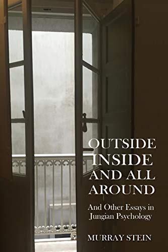 Murray Stein Outside Inside And All Around, And Other Essays In Jungian Psychology