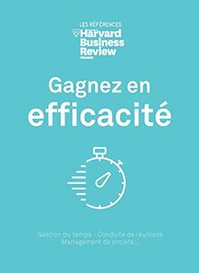 Gagnez en efficacité : gestion du temps, conduite de réunions, management de projets...