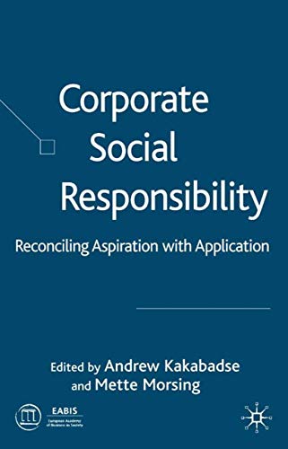 Corporate Social Responsibility: Reconciling Aspiration with Application