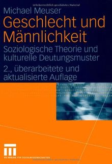Geschlecht und Männlichkeit: Soziologische Theorie und kulturelle Deutungsmuster