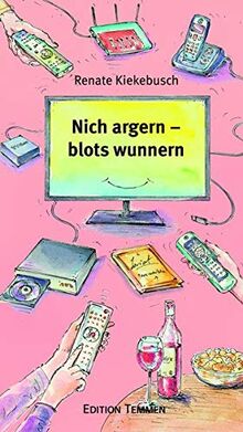 Nich argern – blots wunnern