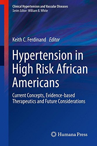 Hypertension in High Risk African Americans: Current Concepts, Evidence-based Therapeutics and Future Considerations (Clinical Hypertension and Vascular Diseases)
