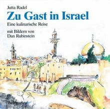 Zu Gast in Israel - Eine kulinarische Reise. Jüdische und orientalische Spezialitäten , alte und neue Eßgewohnheiten