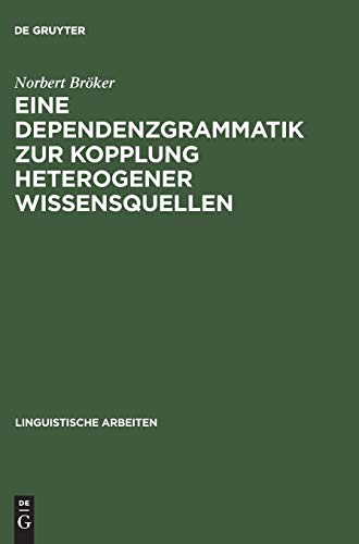 Eine Dependenzgrammatik zur Kopplung heterogener Wissensquellen (Linguistische Arbeiten, Band 405)