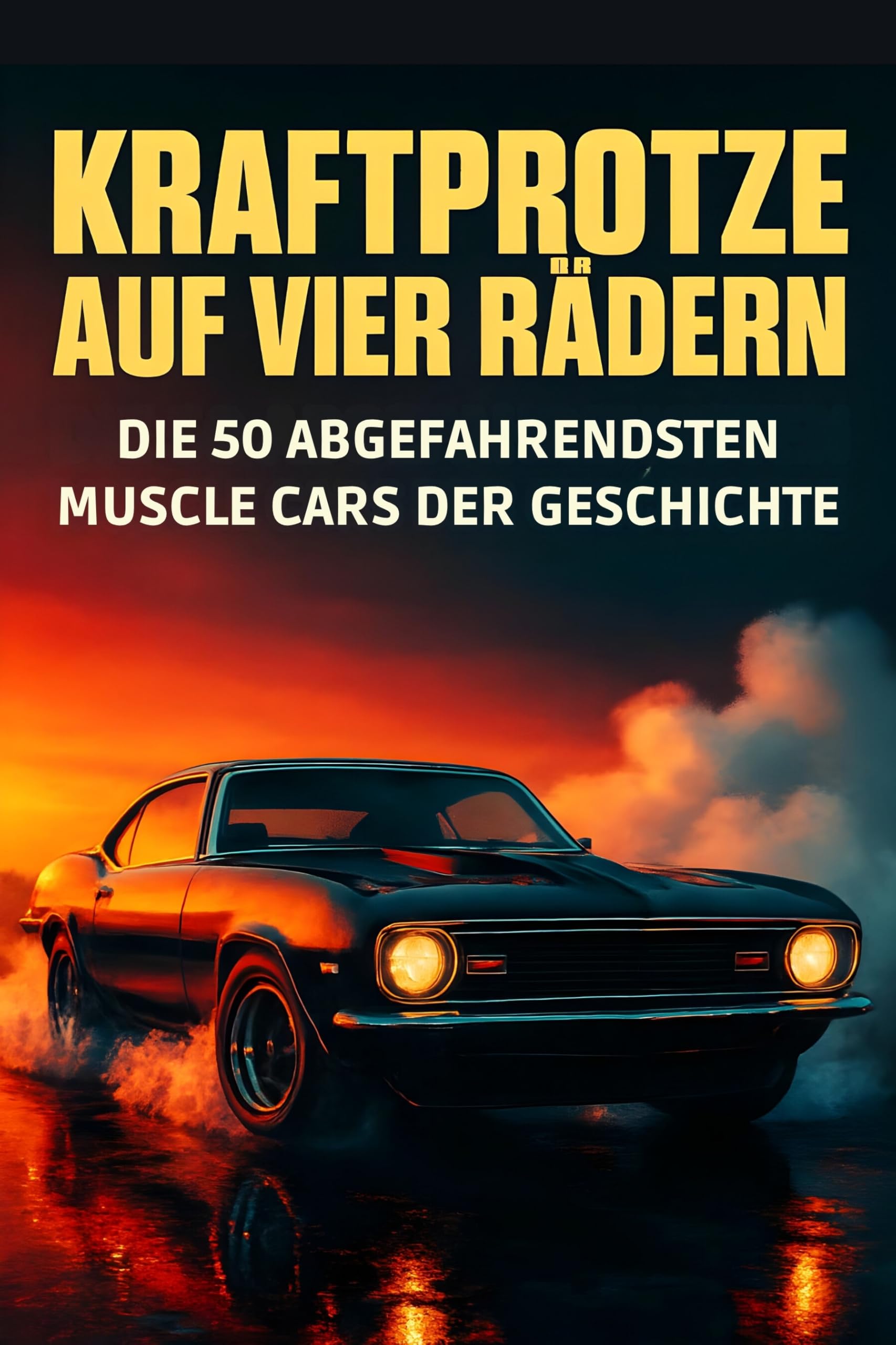 Kraftprotze auf vier Rädern: Die 50 abgefahrendsten Muscle Cars der Geschichte