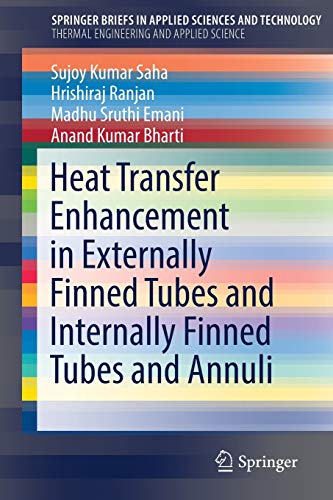 Saha, Sujoy Kumar Heat Transfer Enhancement In Externally Finned Tubes And Internally Finned Tubes And Annuli (SpringerBriefs In Applied Sciences And Technology)