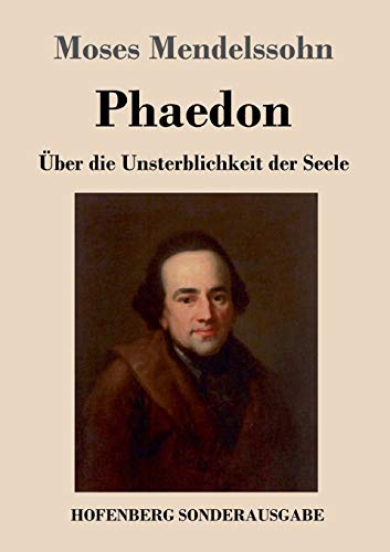 Phaedon oder über die Unsterblichkeit der Seele: In drey Gesprächen