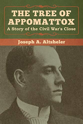 The Tree of Appomattox: A Story of the Civil War's Close