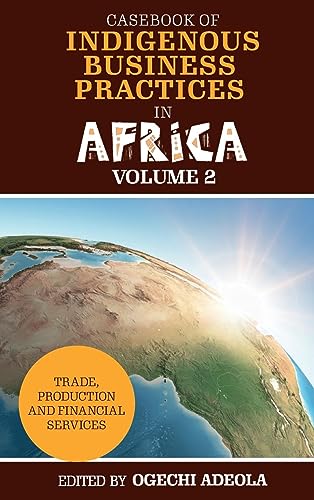 Casebook of Indigenous Business Practices in Africa: Trade, Production and Financial Services - Volume 2