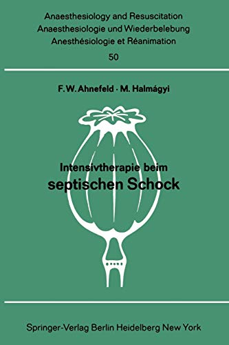 Intensivtherapie beim septischen Schock: Bericht über das Symposion am 26. und 27. September 1969 in Mainz (Anaesthesiologie und Intensivmedizin ... and Intensive Care Medicine, 50, Band 50)