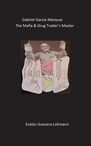 Gabriel Garcia Marquez, the Mafia & drug trader`s Master: Gabriel Garcia Marquez´ Involvement in JFK assassination cover up