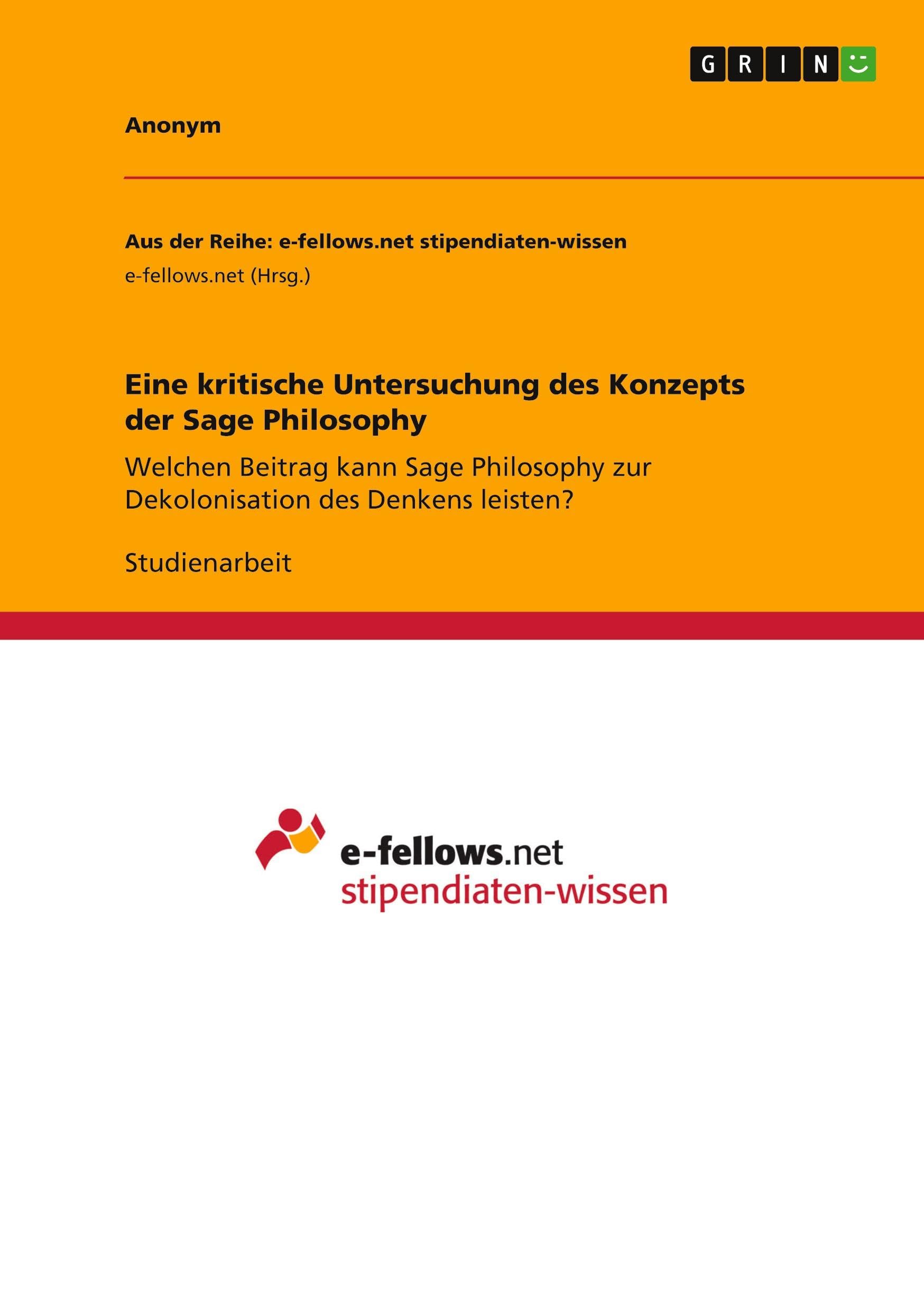 Eine kritische Untersuchung des Konzepts der Sage Philosophy: Welchen Beitrag kann Sage Philosophy zur Dekolonisation des Denkens leisten?