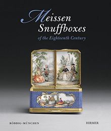 Meissen Snuffboxes of the Eighteenth Century: Catalogue of the Exhibition Munich / Residenz 7.11. - 8.12.2013