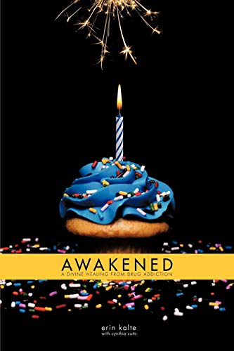 Awakened: A Divine Healing From Drug Addiction