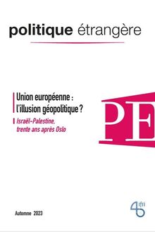 Politique étrangère, n° 3 (2023). Union européenne : l'illusion géopolitique ?