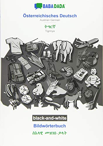 BABADADA black-and-white, Österreichisches Deutsch - Tigrinya (in ge'ez script), Bildwörterbuch - visual dictionary (in ge'ez script): Austrian German - Tigrinya (in ge'ez script), visual dictionary