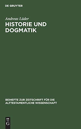 Historie und Dogmatik: Ein Beitrag zur Genese und Entfaltung von Johann Salomo Semlers Verständnis des Alten Testaments (Beihefte zur Zeitschrift für die alttestamentliche Wissenschaft, 233, Band 233)