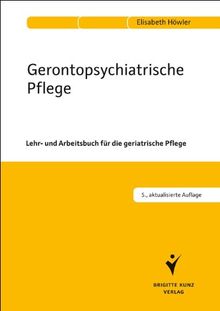 Gerontopsychiatrische Pflege: Lehr- und Arbeitsbuch für die Altenpflege