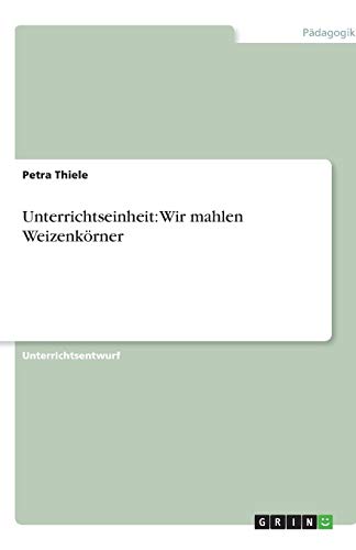 Unterrichtseinheit: Wir mahlen Weizenkörner