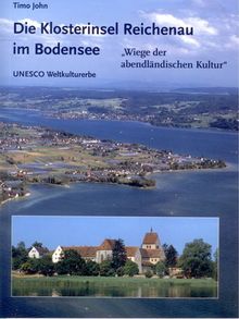 Die Klosterinsel Reichenau im Bodensee. Wiege der abendländischen Kultur