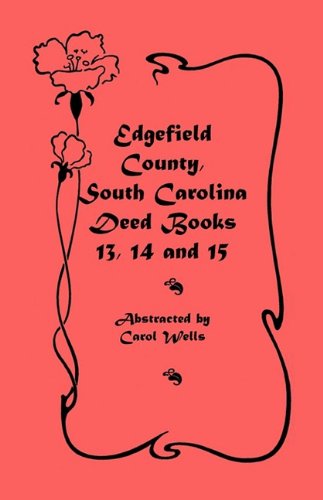 Edgefield County, South Carolina: Deed Books 13, 14 and 15: Deed Books 13, 14, 15