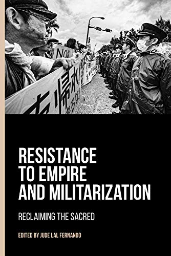 Resistance to Empire and Militarization: Reclaiming the Sacred