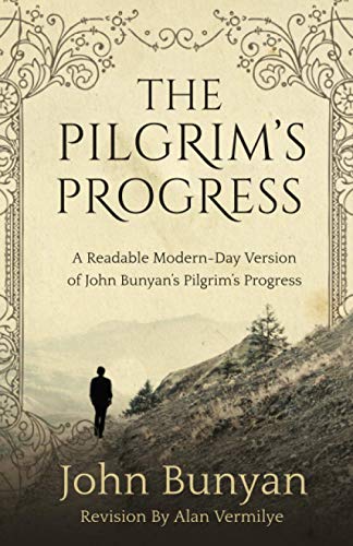 The Pilgrim's Progress, A Readable Modern-Day Version Of John Bunyan’s Pilgrim’s Progress (Revised And Easy-to-read)