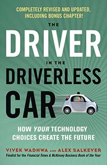 The Driver in the Driverless Car: How Your Technology Choices Create the Future