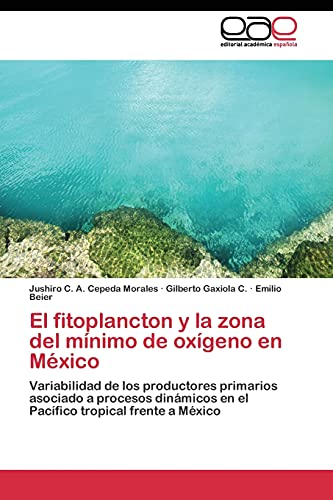 El fitoplancton y la zona del mínimo de oxígeno en México: Variabilidad de los productores primarios asociado a procesos dinámicos en el Pacífico tropical frente a México