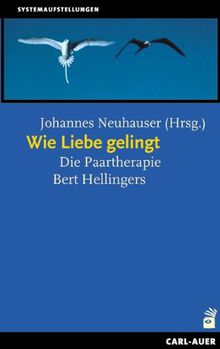 Wie Liebe gelingt: Die Paartherapie Bert Hellingers