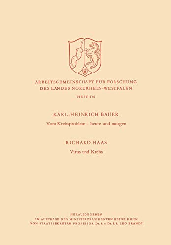 Vom Krebsproblem - heute und morgen. Virus und Krebs (Arbeitsgemeinschaft für Forschung des Landes Nordrhein-Westfalen, 174, Band 174)