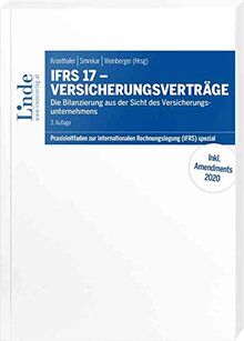 IFRS 17 - Versicherungsverträge: Die Bilanzierung aus der Sicht des Versicherungsunternehmens (Praxisleitfaden zur internationalen Rechnungslegung (IFRS))