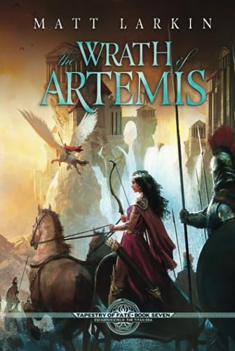 The Wrath of Artemis: Fantasy in the Classical Age (Tapestry of Fate, Band 7)