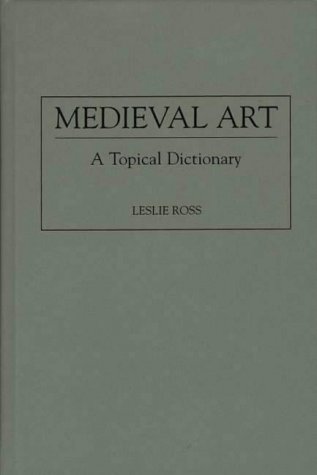 Medieval Art: A Topical Dictionary