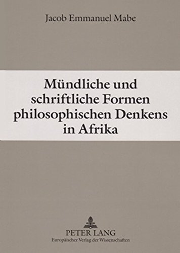 Mündliche und schriftliche Formen philosophischen Denkens in Afrika: Grundzüge einer Konvergenzphilosophie
