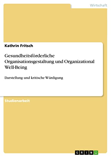 Gesundheitsförderliche Organisationsgestaltung und Organizational Well-Being: Darstellung und kritische Würdigung