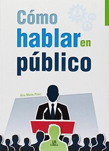 Cómo hablar en público (Claves para Triunfar, Band 5)