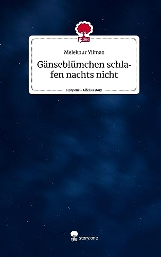 Gänseblümchen schlafen nachts nicht. Life is a Story - story.one