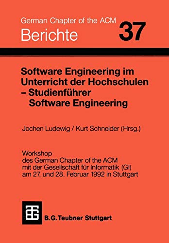 Software Engineering im Unterricht der Hochschulen SEUH 92 und Studienführer Software Engineering: Workshop d. German Chapter of the ACM mit d. ... (Berichte des German Chapter of the ACM)