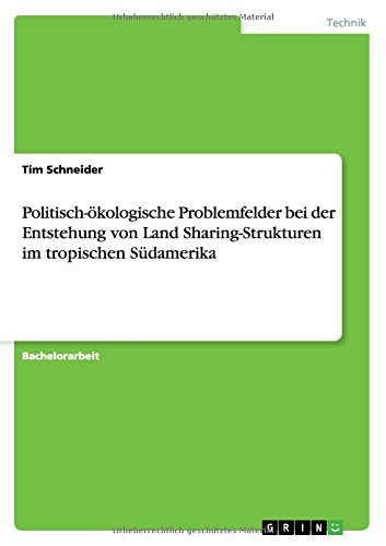 Politisch-ökologische Problemfelder bei der Entstehung von Land Sharing-Strukturen im tropischen Südamerika