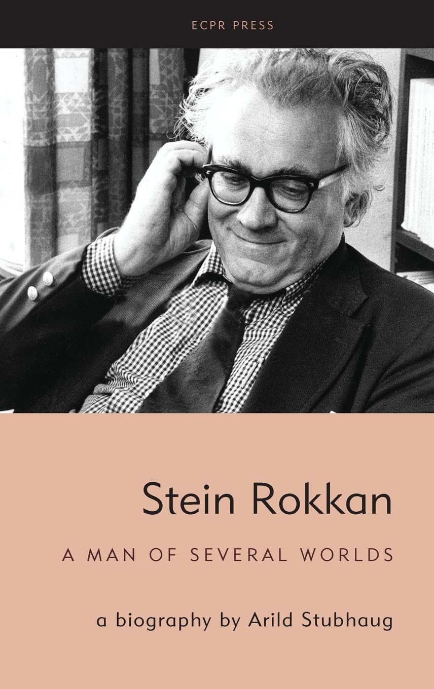 Stein Rokkan: a biography by Arild Stubhaug (Stein Rokkan: A Man of Several Worlds)