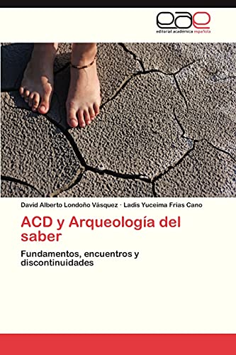 ACD y Arqueología del saber: Fundamentos, encuentros y discontinuidades