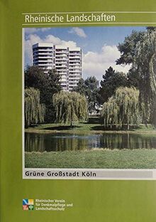 Grüne Grossstadt Köln: Eine stadtökologische Skizze