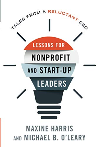 Lessons for Nonprofit and Start-Up Leaders: Tales from a Reluctant CEO