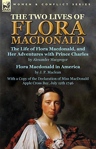 The Two Lives of Flora MacDonald: The Life of Flora Macdonald, and Her Adventures with Prince Charles by Alexander Macgregor & Flora Macdonald in ... MacDonald Apple Cross Bay, July 12th 1746