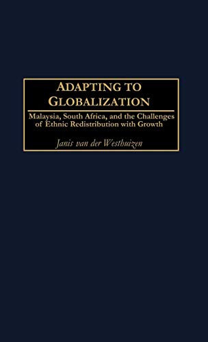 Adapting to Globalization: Malaysia, South Africa, and the Challenges of Ethnic Redistribution with Growth