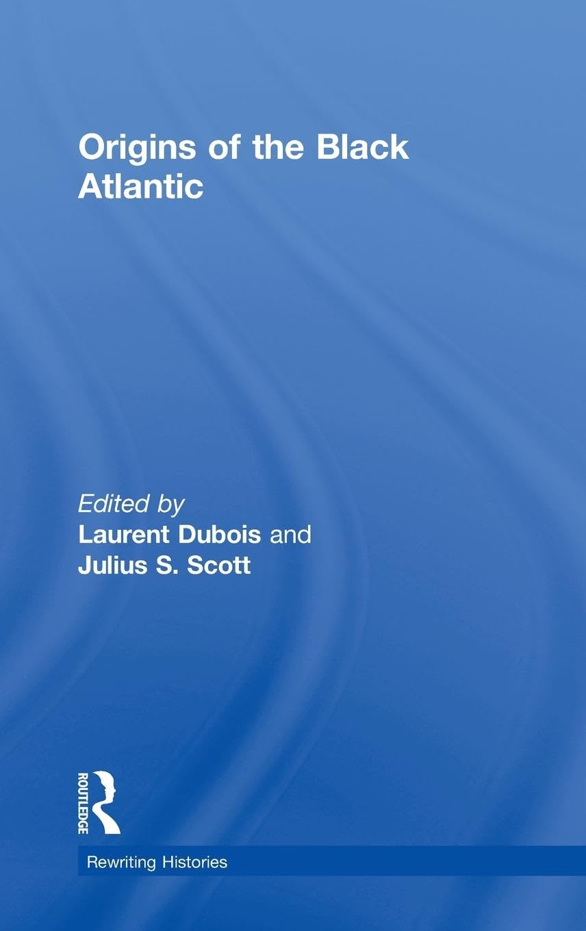 Origins of the Black Atlantic: New Histories (Rewriting Histories)