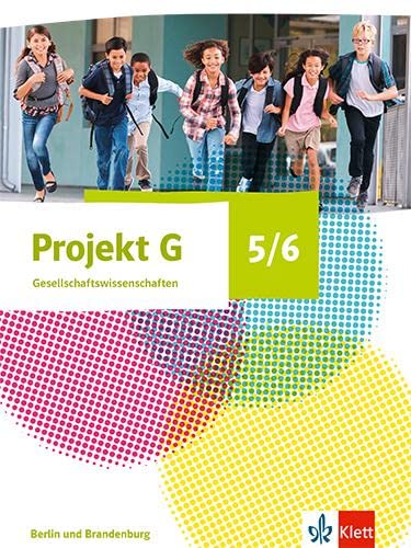 Projekt G Gesellschaftswissenschaften 5/6. Ausgabe Berlin, Brandenburg: Schulbuch Klasse 5/6 (Projekt G Gesellschaftswissenschaften. Ausgabe Berlin und Brandenburg ab 2023)
